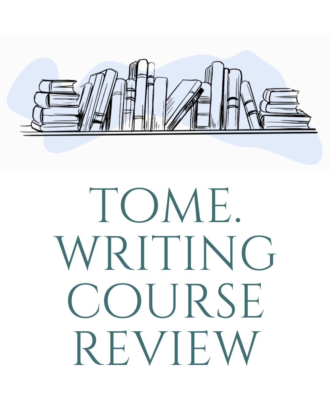 My Review of tome. Writing Course